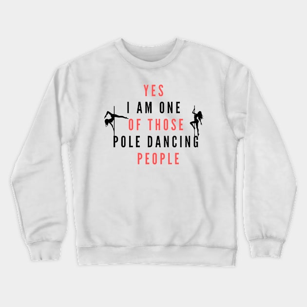 Yes I'm One Of Those Pole Dancing People - Pole Dance Design Crewneck Sweatshirt by Liniskop